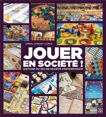 Couverture du livre « Jouer en societe - panorama des auteurs et jeux de societe contemporains » de Comas I Coma Oriol aux éditions Ynnis