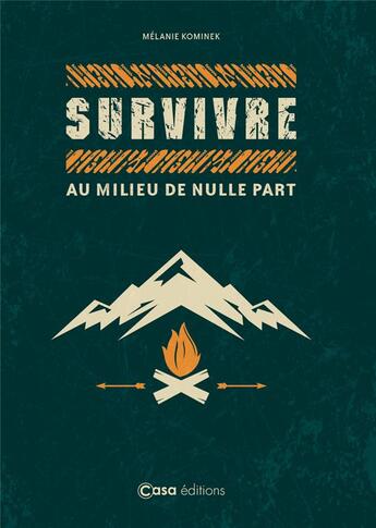 Couverture du livre « Survivre au milieu de nulle part » de Melanie Kominek aux éditions Casa
