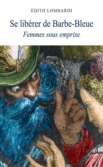 Couverture du livre « Se libérer de Barbe-Bleue : femmes sous emprise. » de Edith Lombardi aux éditions Imago