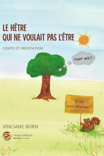 Couverture du livre « Le hêtre qui ne voulait pas l'être ; conte et méditation » de Vinciane Born aux éditions Image Publique