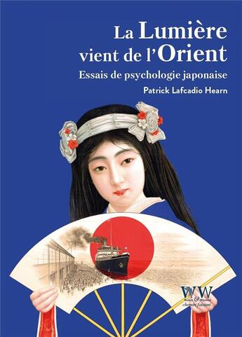 Couverture du livre « La lumière vient de l'Orient : Essais de psychologie japonaise » de Patrick Lafcadio Hearn aux éditions Walden Withman