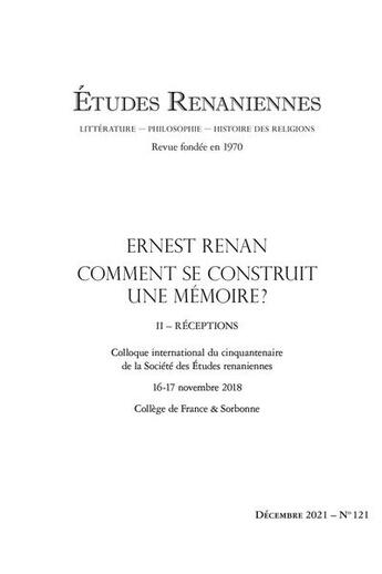 Couverture du livre « Etudes renaniennes - 2021, n 121 - ernest renan : comment se construit une memoire ? ii - reception » de Gasnier Maurice aux éditions Classiques Garnier