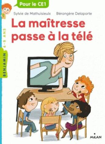 Couverture du livre « La maîtresse Tome 5 : la maîtresse passe à la télé » de Sylvie De Mathuisieulx et Berengere Delaporte aux éditions Milan
