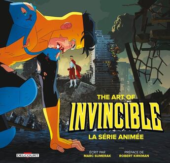 Couverture du livre « The art of Invincible : La série animée » de Marc Sumerak aux éditions Delcourt