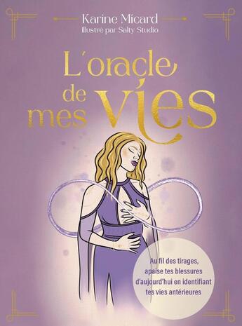 Couverture du livre « L'oracle de mes vies : Au fil des tirages, apaise tes blessures d'aujourd'hui en identifiant tes vies antérieures » de Karine Micard aux éditions Eyrolles