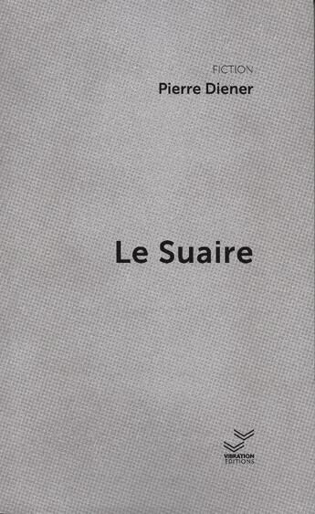 Couverture du livre « Le suaire » de Pierre Diener aux éditions Vibration