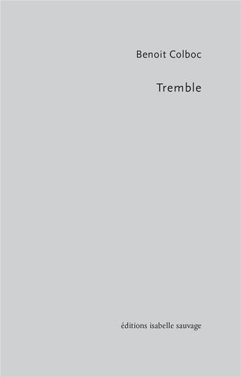 Couverture du livre « Tremble » de Benoit Colboc aux éditions Isabelle Sauvage