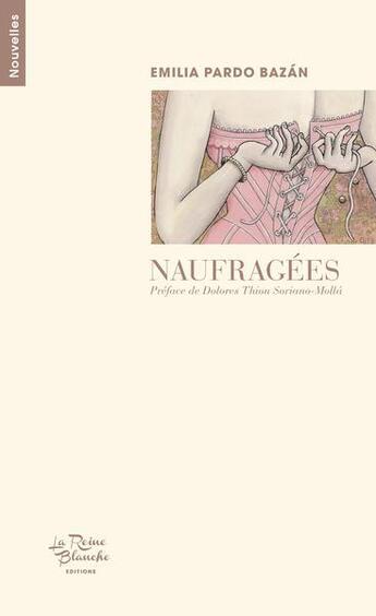 Couverture du livre « Naufragées : nouvelles » de Emilia Pardo Bazan aux éditions Editions De La Reine Blanche