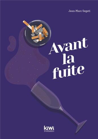 Couverture du livre « Avant la fuite » de Jean-Marc Segati aux éditions Kiwi Romans