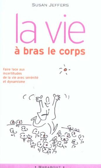 Couverture du livre « La Vie A Bras Le Corps » de Jeffers Susan aux éditions Marabout