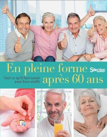 Couverture du livre « En pleine forme après 60 ans ; tout ce qu'il faut savoir pour bien vieillir » de  aux éditions Selection Du Reader's Digest