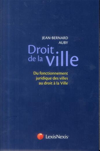 Couverture du livre « Droit de la ville » de Jean-Bernard Auby aux éditions Lexisnexis