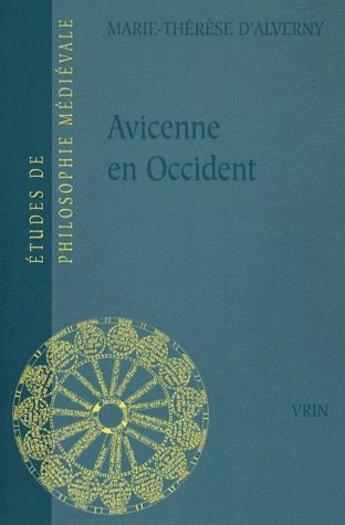 Couverture du livre « Avicenne en Occident : Recueil d'articles en hommage à Marie-Therèse d'Alverny » de Marie-Thérèse D'Alverny aux éditions Vrin