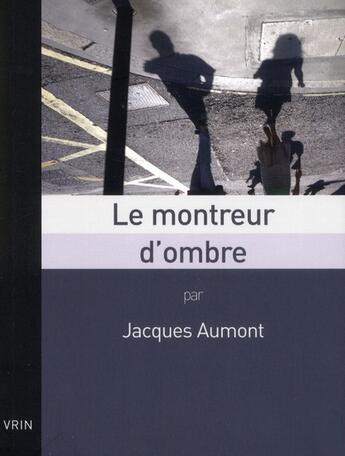 Couverture du livre « Le montreur d'ombre » de Jacques Aumont aux éditions Vrin