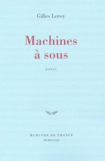 Couverture du livre « Machine à sous » de Gilles Leroy aux éditions Mercure De France