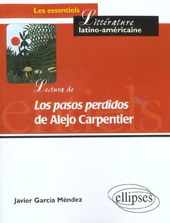 Couverture du livre « Lectura de 'los pasos perdidos' de alejo carpentier - de la palabra a la parabola » de Garcia Mendez aux éditions Ellipses