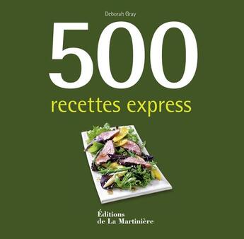 Couverture du livre « 500 recettes express » de Deborah Gray aux éditions La Martiniere