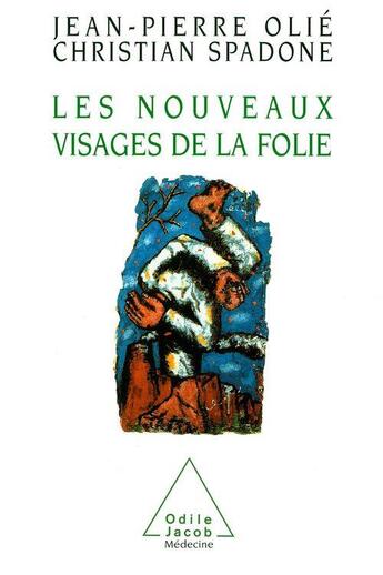 Couverture du livre « Les nouveaux visages de la folie » de Jean-Pierre Olie et Christian Spadone aux éditions Odile Jacob