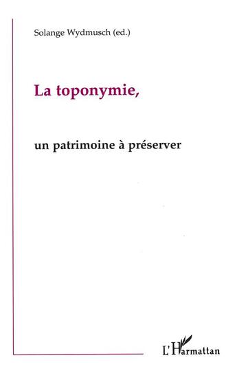 Couverture du livre « La toponymie ; un patrimoine à préserver » de Solange Wydmusch aux éditions L'harmattan