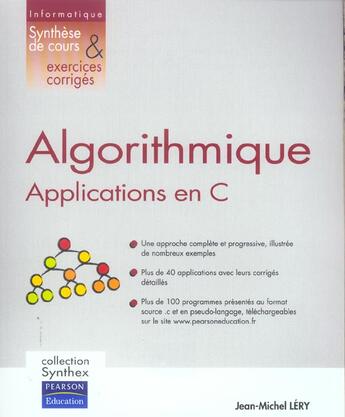 Couverture du livre « Algorithmique applications en c synthese de cours & exercices corriges » de Jean-Michel Lery aux éditions Pearson