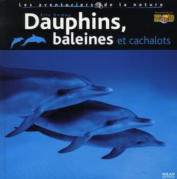 Couverture du livre « Dauphins, baleines et cachalots » de Demay Eric aux éditions Milan