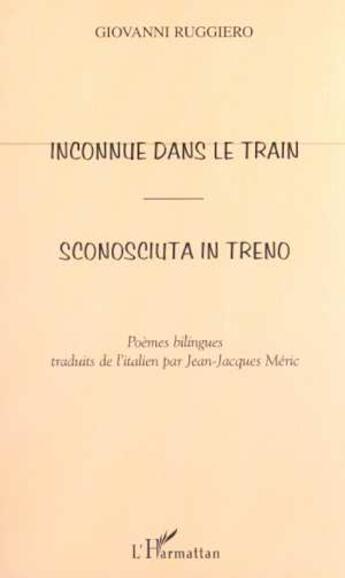 Couverture du livre « Inconnue dans le train - sconosciuta in treno » de Giovanni Ruggiero aux éditions L'harmattan