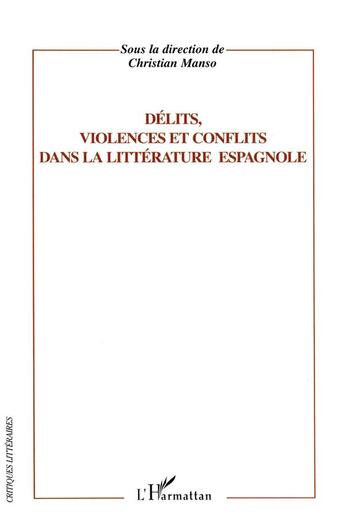 Couverture du livre « Delits, violence et conflits dans la litterature espagnole » de Christian Manso aux éditions L'harmattan