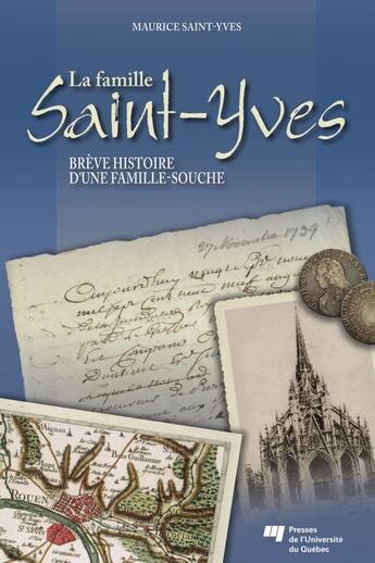 Couverture du livre « La famille Saint-Yves ; brève histoire d'une famille-souche » de Maurice Saint-Yves aux éditions Pu De Quebec