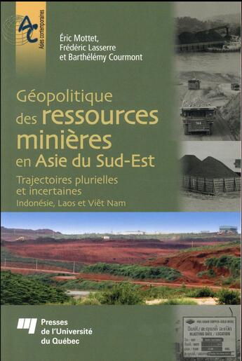 Couverture du livre « Geopolitique des ressources minieres en asie du sud est » de Mottet/Lasserre aux éditions Pu De Quebec