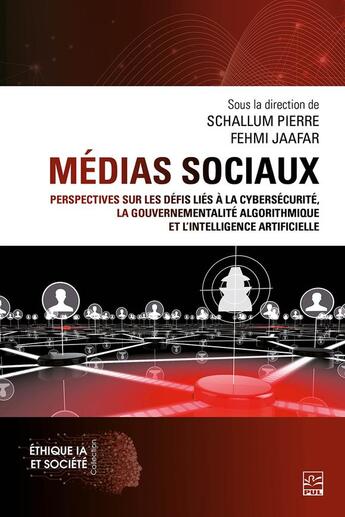 Couverture du livre « Médias sociaux : perspectives sur les défis liés à la cybersécurité, la gouvernementalité algorithmique et l'intelligence artificielle » de Pierre Schallum aux éditions Presses De L'universite De Laval