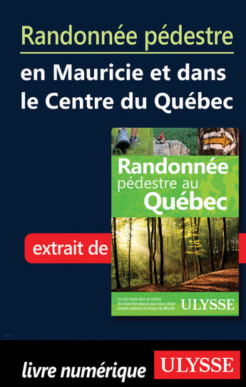 Couverture du livre « Randonnée pédestre en Mauricie et dans le Centre du Québec » de  aux éditions Ulysse