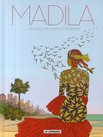 Couverture du livre « Madila ; intégrale Tome 1 à Tome 5 » de Chantal De Spiegeleer aux éditions Lombard