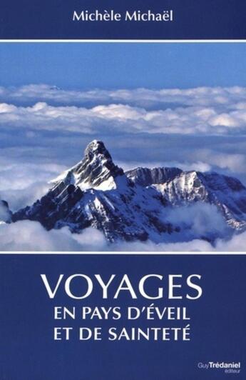 Couverture du livre « Voyages en pays d'éveil et de sainteté » de Michele Michael aux éditions Guy Trédaniel