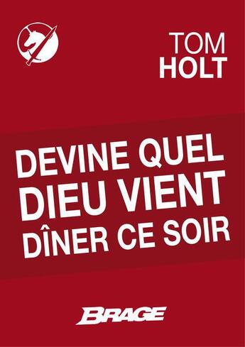 Couverture du livre « Devine quel dieu vient dîner ce soir » de Tom Holt aux éditions Brage