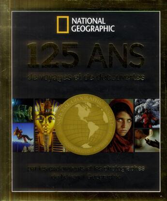 Couverture du livre « 125 ans de voyages et de découvertes » de  aux éditions National Geographic