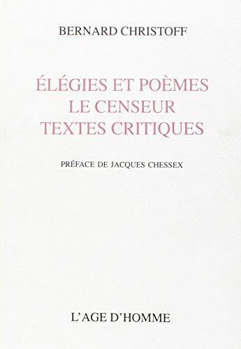 Couverture du livre « Elegies Et Poemes/Le Censeur » de Christoff/Bernard aux éditions L'age D'homme