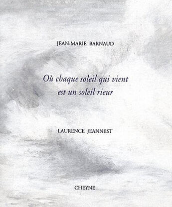 Couverture du livre « Ou Chaque Soleil Qui Vient Est Un Soleil Rieur » de Jean-Marie Barnaud aux éditions Cheyne