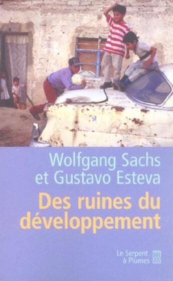 Couverture du livre « Des Ruines Du Developpement » de Wolfgang Sachs et Gustavo Esteva aux éditions Serpent A Plumes