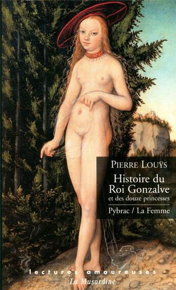 Couverture du livre « Histoire du roi Gonzalve et des douze princesses » de Pierre Louys aux éditions La Musardine