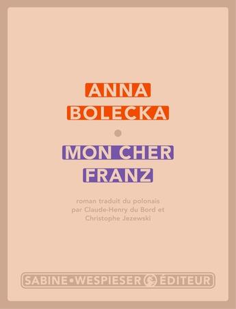 Couverture du livre « Mon cher Franz » de Anna Bolecka aux éditions Sabine Wespieser