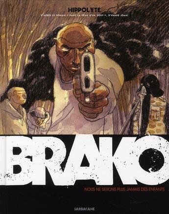 Couverture du livre « Brako ; nous ne serons plus jamais des enfants » de Hippolyte et Hamid Jemai aux éditions Sarbacane