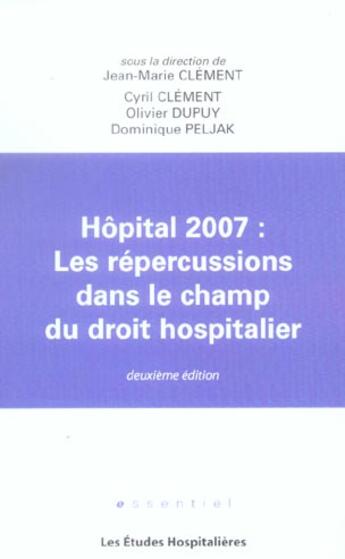 Couverture du livre « Hopital 2007 : les repercussions dans le champ du droit hospitalier 2e ed » de Dominique Peljak aux éditions Les Etudes Hospitalieres