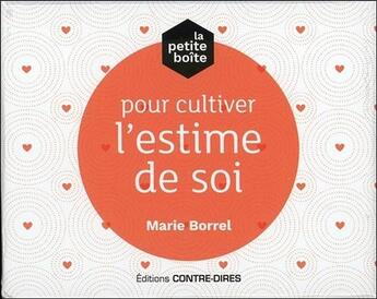 Couverture du livre « La petite boîte pour cultiver l'estime de soi » de Marie Borrel aux éditions Contre-dires