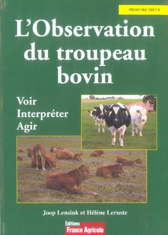 Couverture du livre « L'Observation Du Troupeau Bovin ; Voir, Interpreter, Agir » de Helene Leruste et Joop Lensink aux éditions France Agricole