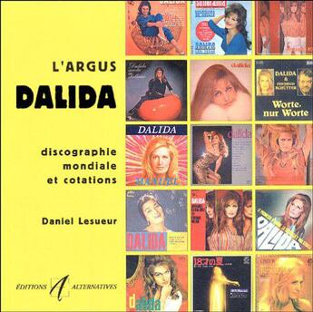 Couverture du livre « L'argus dalida discographie mondiale et cotations » de Daniel Lesueur aux éditions Alternatives