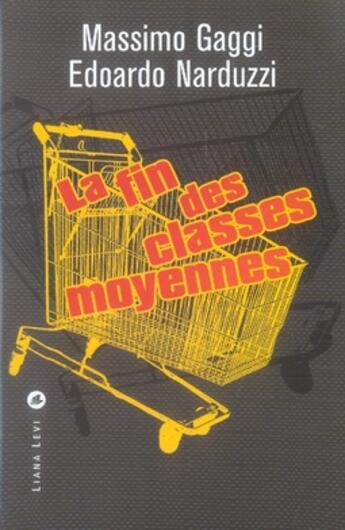 Couverture du livre « La fin des classes moyennes » de Gaggi/Narduzzi aux éditions Liana Levi