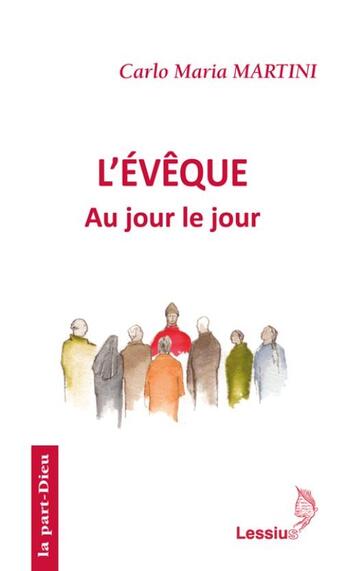 Couverture du livre « L'évêque ; au jour le jour » de Carlo Maria Martini aux éditions Lessius