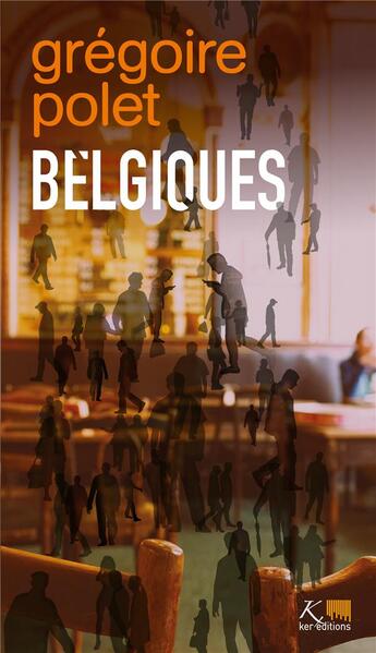 Couverture du livre « Belgiques Tome 18 » de Gregoire Polet aux éditions Ker Editions