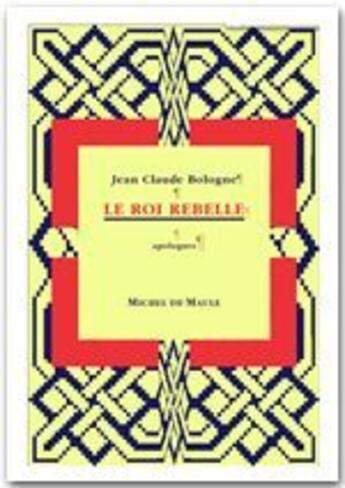 Couverture du livre « Le roi rebelle » de Jean-Claude Bologne aux éditions Michel De Maule