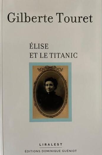 Couverture du livre « Elise et le Titanic » de Gilberte Touret aux éditions Dominique Gueniot